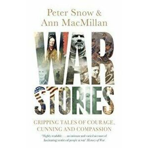 War Stories, Paperback - Peter Ann Snow MacMillan imagine