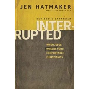 Interrupted: When Jesus Wrecks Your Comfortable Christianity, Paperback - Jen Hatmaker imagine