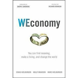 Weconomy: You Can Find Meaning, Make a Living, and Change the World, Hardcover - Craig Kielburger imagine