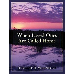 When Loved Ones Are Called Home, Paperback - Herbert H. Wernecke imagine