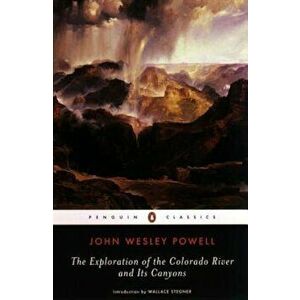 The Exploration of the Colorado River and Its Canyons, Paperback - John Wesley Powell imagine