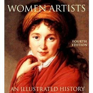Women Artists: An Illustrated History, Paperback - Nancy G. Heller imagine