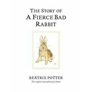 The Story of a Fierce Bad Rabbit, Hardcover - Beatrix Potter imagine