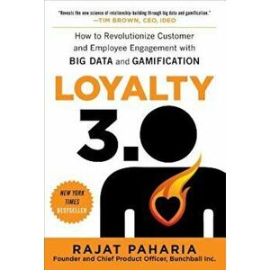 Loyalty 3.0: How to Revolutionize Customer and Employee Engagement with Big Data and Gamification, Hardcover - Rajat Paharia imagine