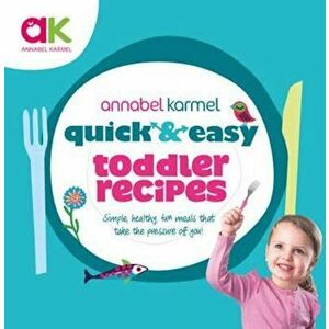 Quick and Easy Toddler Recipes, Hardcover - Annabel Karmel imagine