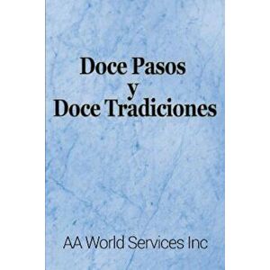 Doce Pasos y Doce Tradiciones, Paperback - Aa World Services Inc imagine