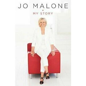 Jo Malone: My Story, Paperback - Jo Malone imagine