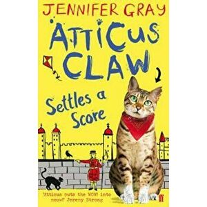Atticus Claw Settles a Score, Paperback - Jennifer Gray imagine