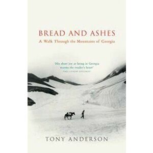 Bread And Ashes, Paperback - Tony Anderson imagine