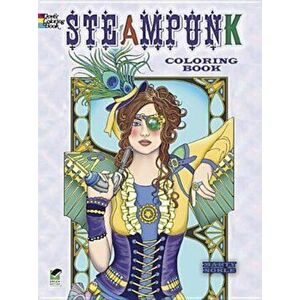 Creative Haven Steampunk Designs Coloring Book, Paperback - Marty Noble imagine