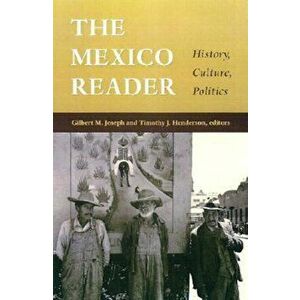 The Mexico Reader: History, Culture, Politics, Paperback - Gilbert M. Joseph imagine