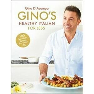 Gino's Healthy Italian for Less, Hardcover - Gino D'Acampo imagine