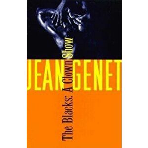 The Blacks: And Other Joys of Sexual Intimacy, Paperback - Jean Genet imagine