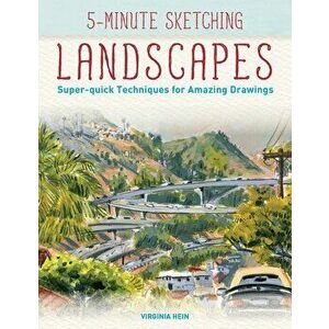 5-Minute Sketching -- Landscapes: Super-Quick Techniques for Amazing Drawings, Paperback - Virginia Hein imagine