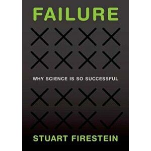 Failure: Why Science Is So Successful, Hardcover - Stuart Firestein imagine