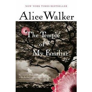 The Temple of My Familiar, Paperback - Alice Walker imagine