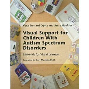 Visual Support for Children with Autism Spectrum Disorders: Materials for Visual Learners, Paperback - Vera Bernard-Opitz imagine