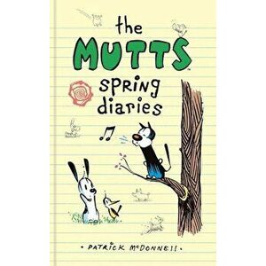 The Mutts Spring Diaries, Hardcover - Patrick McDonnell imagine