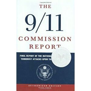 The 9/11 Commission Report: Final Report of the National Commission on Terrorist Attacks Upon the United States, Hardcover - National Commission on Te imagine