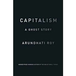 Capitalism, Paperback - Arundhati Roy imagine