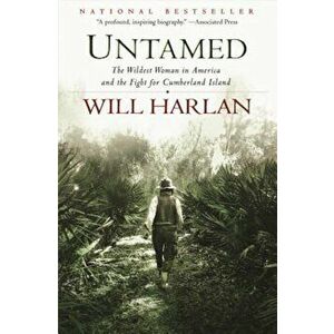 Untamed: The Wildest Woman in America and the Fight for Cumberland Island, Paperback - Will Harlan imagine