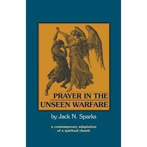 Prayer in the Unseen Warfare, Paperback - Jack N. Sparks imagine