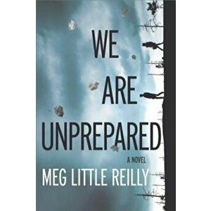 We Are Unprepared: A Gripping Domestic Drama, Paperback - Meg Little Reilly imagine