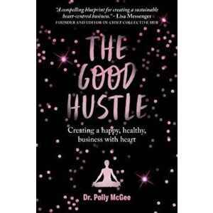 The Good Hustle, Paperback - Polly McGee imagine