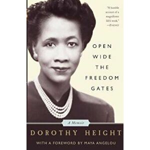 Open Wide the Freedom Gates: A Memoir, Paperback - Dorothy Height imagine