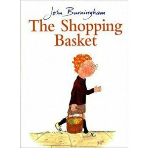 Shopping Basket, Paperback - John Burningham imagine