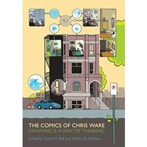 The Comics of Chris Ware: Drawing Is a Way of Thinking, Paperback - David M. Ball imagine