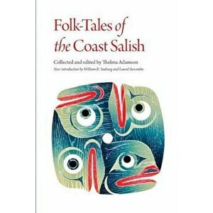 Folk-Tales of the Coast Salish, Paperback - Thelma Adamson imagine
