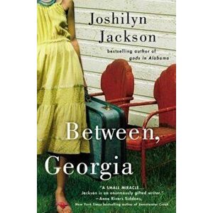 Between, Georgia, Paperback - Joshilyn Jackson imagine