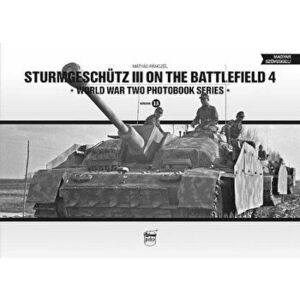 Sturmgeschutz III on the Battlefield 4, Hardcover - Matyas Panczel imagine