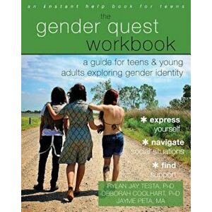 The Gender Quest Workbook: A Guide for Teens and Young Adults Exploring Gender Identity, Paperback - Rylan Jay Testa imagine
