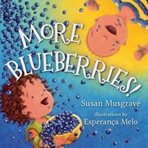 More Blueberries!, Hardcover - Susan Musgrave imagine