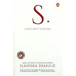 S.: A Novel about the Balkans, Paperback - Slavenka Drakulic imagine