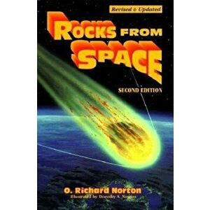 Rocks from Space: Meteorites and Meteorite Hunters, Paperback - O. Richard Norton imagine