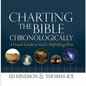 Charting the Bible Chronologically: A Visual Guide to God's Unfolding Plan, Hardcover - Ed Hindson imagine