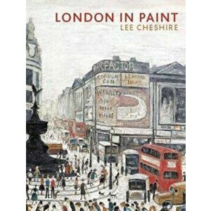London in Paint, Hardcover - Lee Cheshire imagine