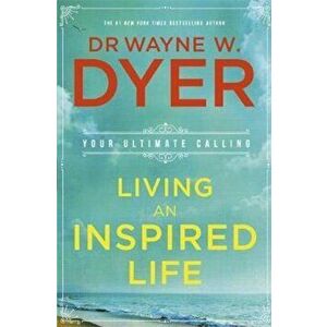 Living an Inspired Life, Paperback - Wayne Dyer imagine
