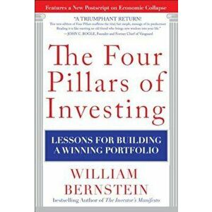 The Four Pillars of Investing: Lessons for Building a Winning Portfolio, Hardcover - William J. Bernstein imagine