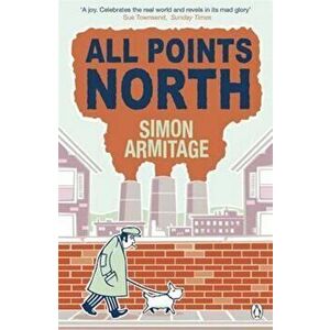 All Points North, Paperback - Simon Armitage imagine