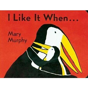 I Like It When, Hardcover - Mary Murphy imagine