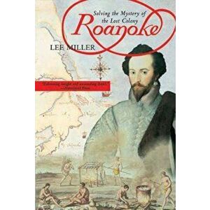 Roanoke: Solving the Mystery of the Lost Colony, Paperback - Lee Miller imagine