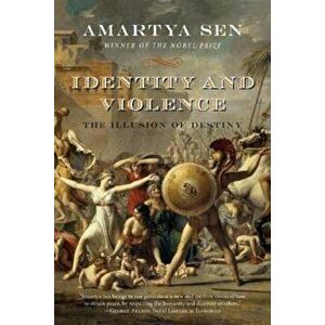Identity and Violence: The Illusion of Destiny, Paperback - Amartya Sen imagine