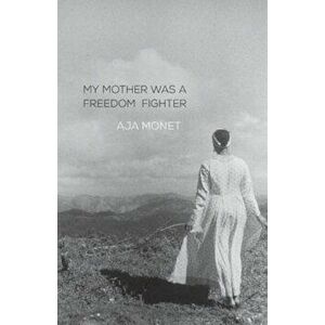 My Mother Was a Freedom Fighter, Paperback - Aja Monet imagine