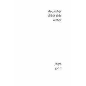 Daughter Drink This Water, Paperback - Jaiya John imagine