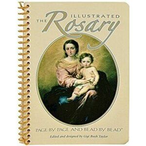 The Illustrated Rosary: Page by Page and Bead by Bead, Paperback - Gigi Bush Taylor imagine
