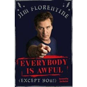 Everybody Is Awful: (Except You!), Hardcover - Jim Florentine imagine